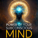 The Power of the Subconscious Mind: Unlocking Your Inner Potential